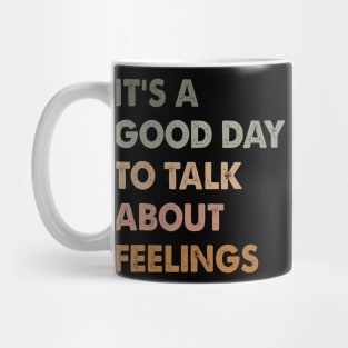It'S A Good Day To Talk About Feeling Mug
